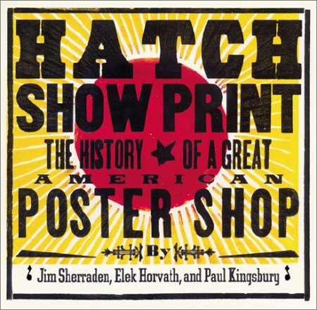 Cover of Hatch Show Print  The History of a Great American Poster Shop  