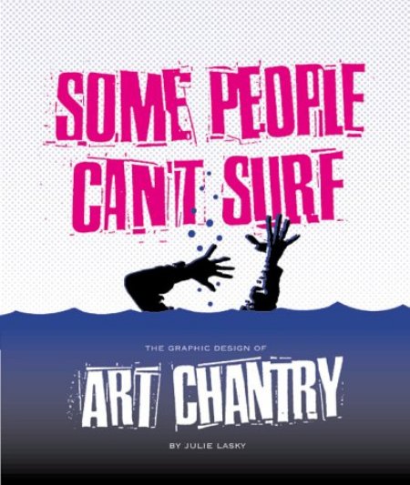 Cover of Some People Can t Surf  The Graphic Design of Art Chantry