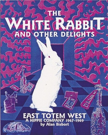 Cover of The White Rabbit and Other Delights  East Totem West   A Hippie Company  1967 1969